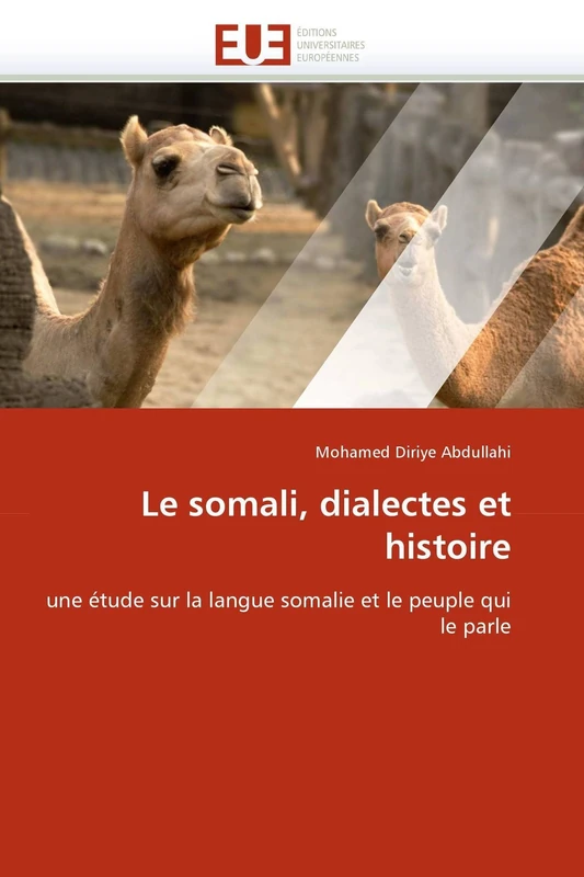Le somali, dialectes et histoire: une étude sur la langue somalie et le peuple qui le parle (Omn.Univ.Europ.)