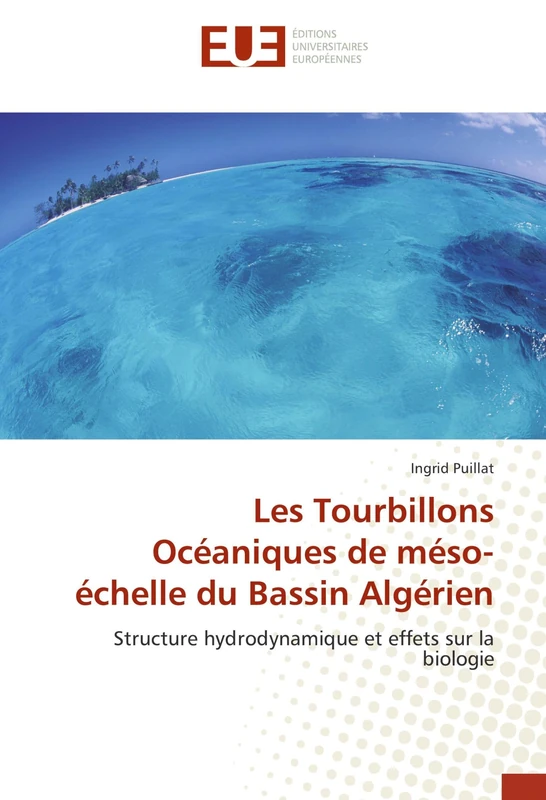 Les Tourbillons Océaniques de méso-échelle du Bassin Algérien: Structure hydrodynamique et effets sur la biologie (Omn.Univ.Europ.)