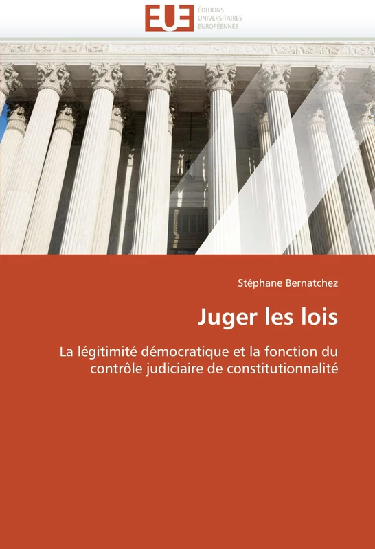 Juger les lois: La légitimité démocratique et la fonction du contrôle judiciaire de constitutionnalité (Omn.Univ.Europ.)