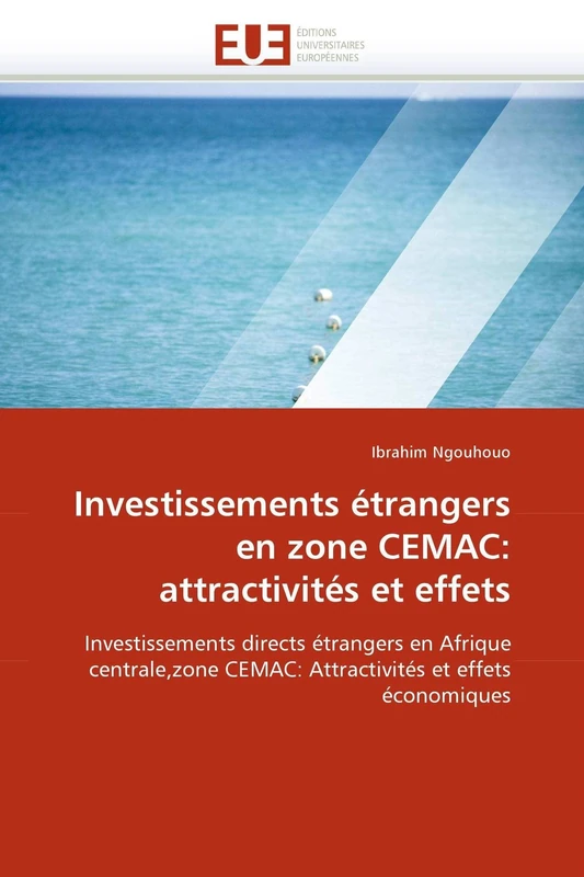 Investissements étrangers en zone CEMAC: attractivités et effets: Investissements directs étrangers en Afrique centrale,zone CEMAC: Attractivités et effets économiques (Omn.Univ.Europ.) - Image 1