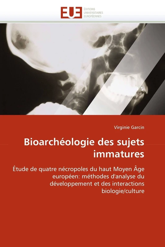 Bioarchéologie des sujets immatures: Étude de quatre nécropoles du haut Moyen Âge européen: méthodes d'analyse du développement et des interactions biologie/culture (Omn.Univ.Europ.) - Image 1