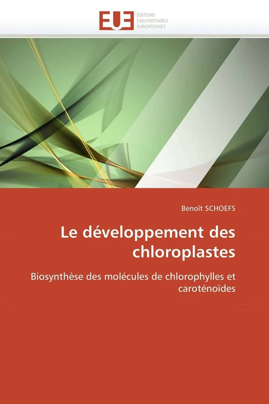 Le développement des chloroplastes: Biosynthèse des molécules de chlorophylles et caroténoïdes (Omn.Univ.Europ.) - Image 1