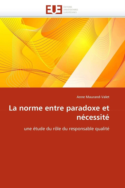 La norme entre paradoxe et nécessité: une étude du rôle du responsable qualité (Omn.Univ.Europ.)