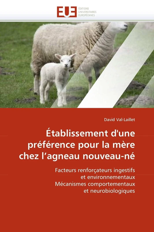 Établissement d'une préférence pour la mère chez l'agneau nouveau-né: Facteurs renforçateurs ingestifs et environnementaux Mécanismes comportementaux et neurobiologiques (Omn.Univ.Europ.) - Image 1