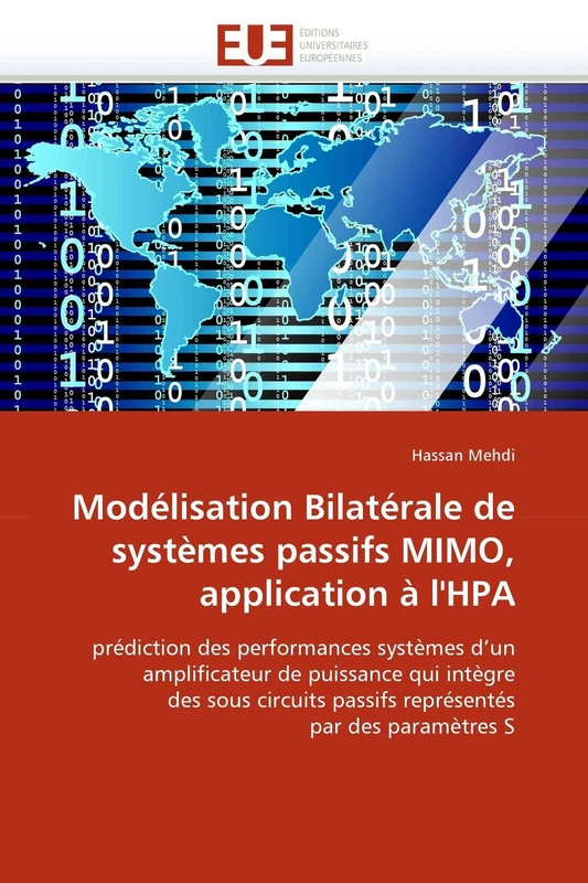 Modélisation Bilatérale de systèmes passifs MIMO, application à l'HPA: prédiction des performances systèmes d''un amplificateur de puissance qui ... par des paramètres S (Omn.Univ.Europ.)