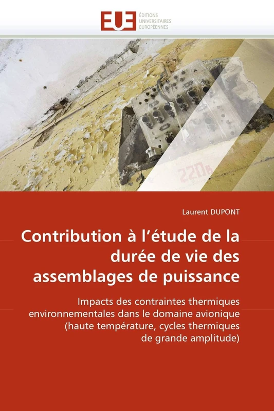 Contribution à l'étude de la durée de vie des assemblages de puissance: Impacts des contraintes thermiques environnementales dans le domaine avionique ... de grande amplitude) (Omn.Univ.Europ.)