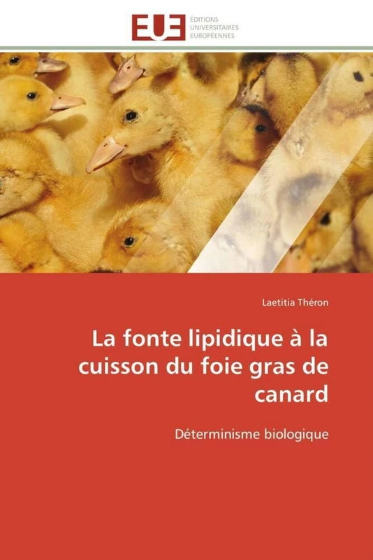 La fonte lipidique à la cuisson du foie gras de canard: Déterminisme biologique (Omn.Univ.Europ.)