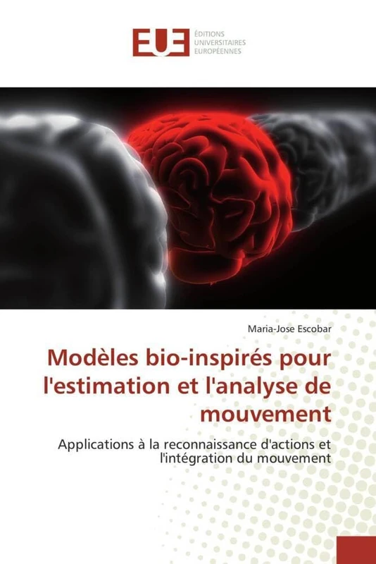 Modèles bio-inspirés pour l'estimation et l'analyse de mouvement: Applications à la reconnaissance d'actions et l'intégration du mouvement (Omn.Univ.Europ.)