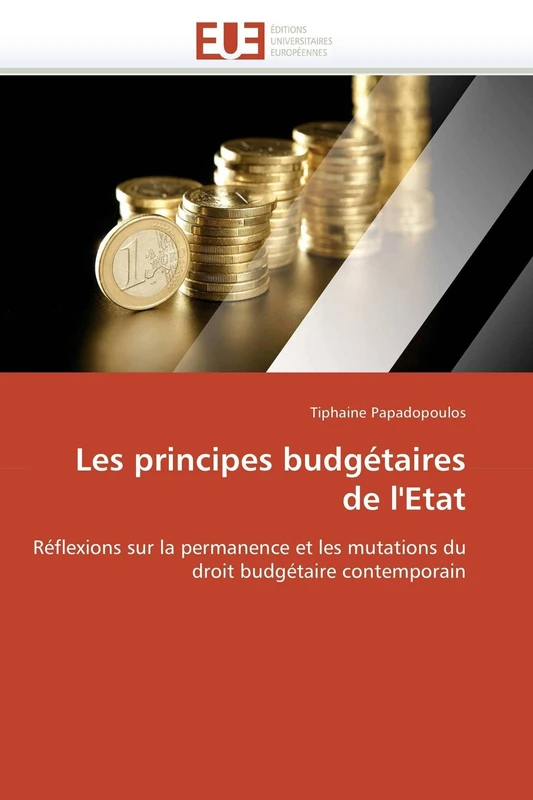Les principes budgétaires de l'Etat: Réflexions sur la permanence et les mutations du droit budgétaire contemporain (Omn.Univ.Europ.)