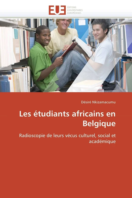 Les étudiants africains en Belgique: Radioscopie de leurs vécus culturel, social et académique (Omn.Univ.Europ.)