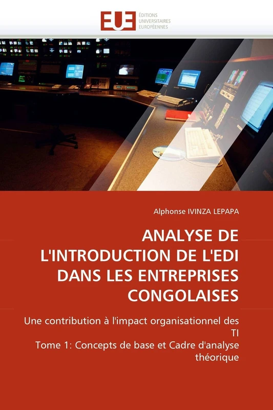 ANALYSE DE L'INTRODUCTION DE L'EDI DANS LES ENTREPRISES CONGOLAISES: Une contribution à l'impact organisationnel des TI Tome 1: Concepts de base et Cadre d'analyse théorique (Omn.Univ.Europ.) - Image 1