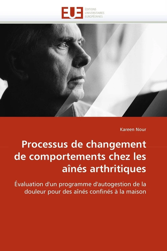 Processus de changement de comportements chez les aînés arthritiques: Évaluation d'un programme d'autogestion de la douleur pour des aînés confinés à la maison (Omn.Univ.Europ.)