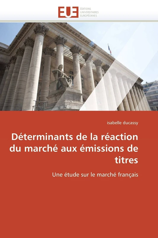Déterminants de la réaction du marché aux émissions de titres: Une étude sur le marché français (Omn.Univ.Europ.)