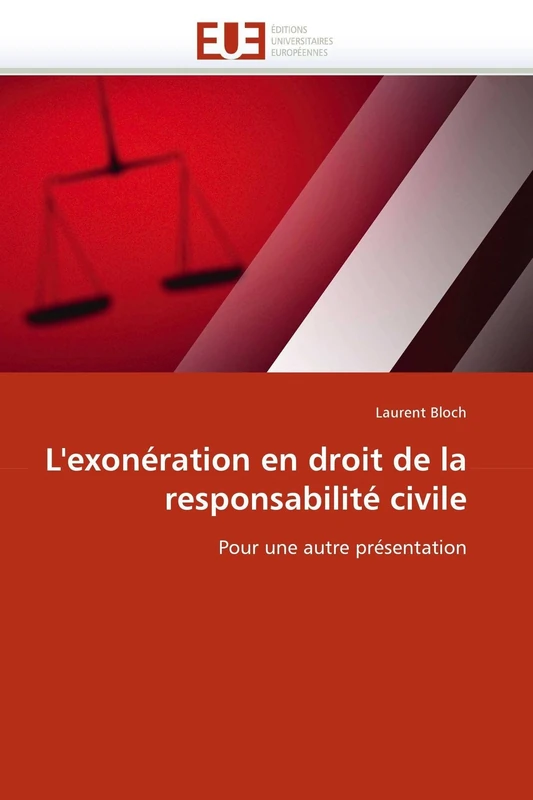 L'exonération en droit de la responsabilité civile: Pour une autre présentation (Omn.Univ.Europ.)