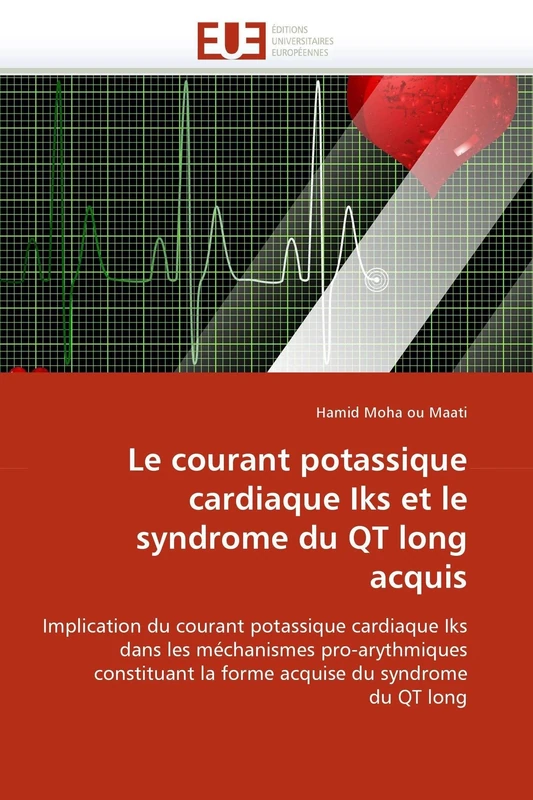 Le courant potassique cardiaque Iks et le syndrome du QT long acquis: Implication du courant potassique cardiaque Iks dans les méchanismes ... du syndrome du QT long (Omn.Univ.Europ.) - Image 1