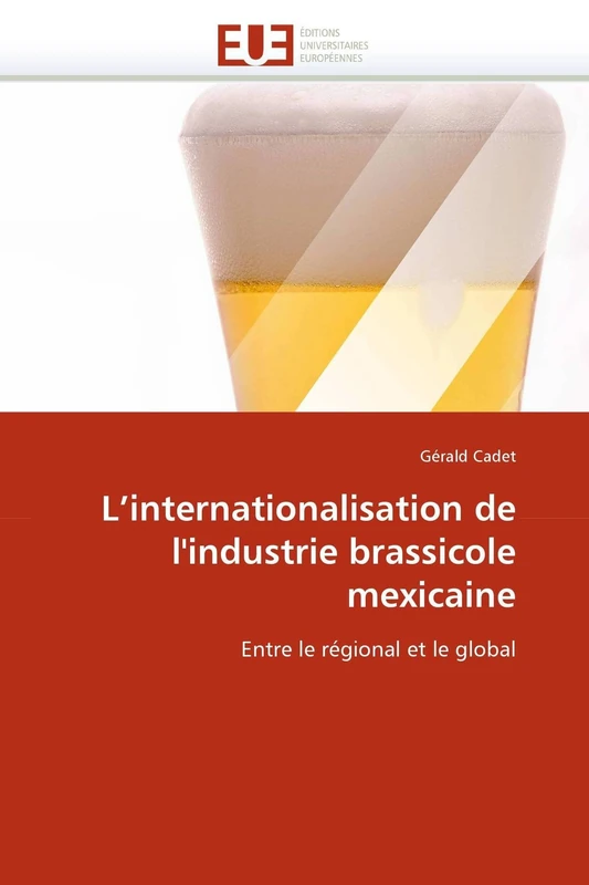 L'internationalisation de l'industrie brassicole mexicaine: Entre le régional et le global (Omn.Univ.Europ.)