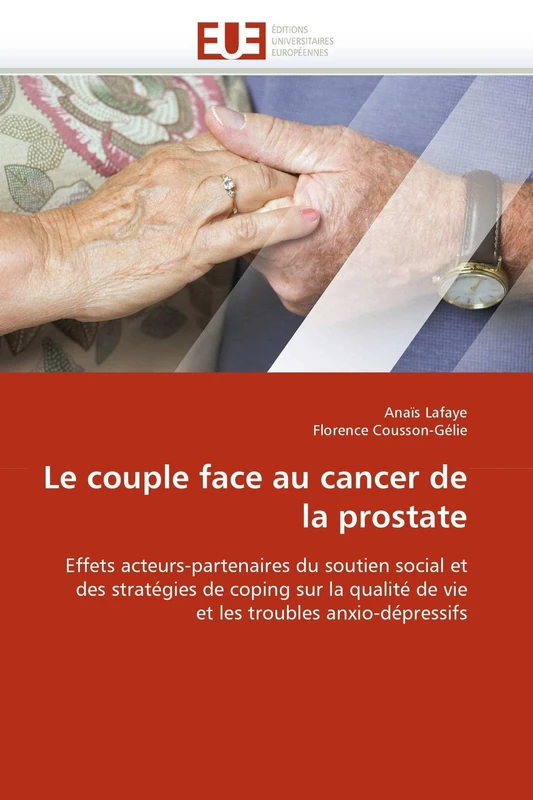 Le couple face au cancer de la prostate: Effets acteurs-partenaires du soutien social et des stratégies de coping sur la qualité de vie et les troubles anxio-dépressifs (Omn.Univ.Europ.)