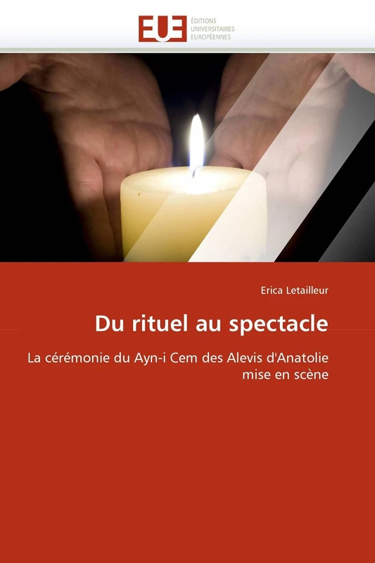 Du rituel au spectacle: La cérémonie du Ayn-i Cem des Alevis d'Anatolie mise en scène (Omn.Univ.Europ.)