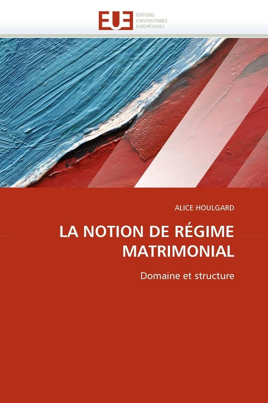 LA NOTION DE RÉGIME MATRIMONIAL: Domaine et structure (Omn.Univ.Europ.)