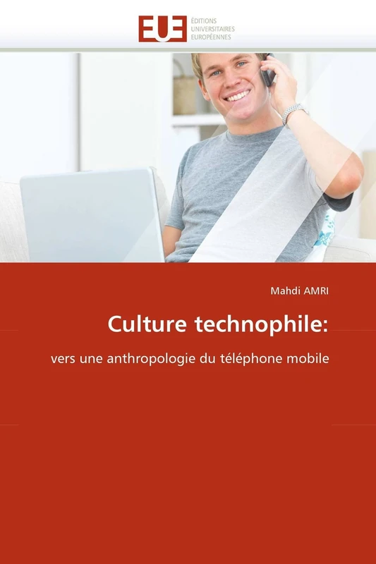 Culture technophile:: vers une anthropologie du téléphone mobile (Omn.Univ.Europ.)