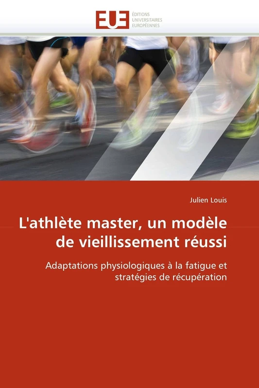 L'athlète master, un modèle de vieillissement réussi: Adaptations physiologiques à la fatigue et stratégies de récupération (Omn.Univ.Europ.)