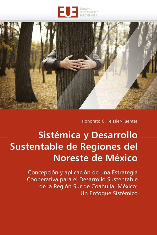 Sistémica y Desarrollo Sustentable de Regiones del Noreste de México: Concepción y aplicación de una Estrategia Cooperativa para el Desarrollo ... Un Enfoque Sistémico (Omn.Univ.Europ.) - Image 1