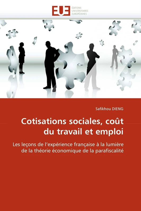 Cotisations sociales, coût du travail et emploi: Les leçons de l'expérience française à la lumière de la théorie économique de la parafiscalité (Omn.Univ.Europ.)