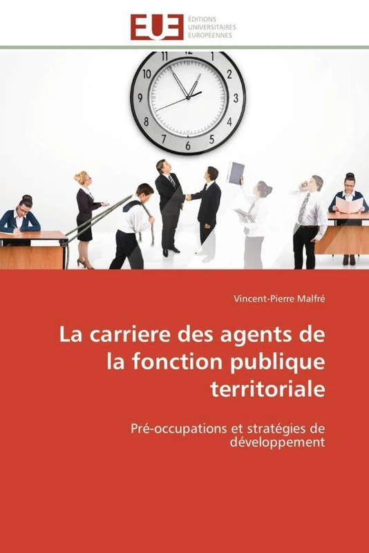 La carriere des agents de la fonction publique territoriale: Pré-occupations et stratégies de développement (Omn.Univ.Europ.)