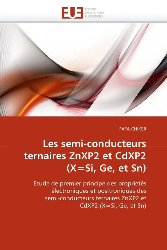 Les semi-conducteurs ternaires ZnXP2 et CdXP2 (X=Si, Ge, et Sn): Etude de premier principe des propriétés électroniques et positroniques des ... et CdXP2 (X=Si, Ge, et Sn) (Omn.Univ.Europ.) - Image 1