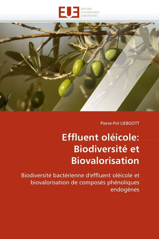 Effluent oléicole: Biodiversité et Biovalorisation: Biodiversité bactérienne d'effluent oléicole et biovalorisation de composés phénoliques endogènes (Omn.Univ.Europ.)