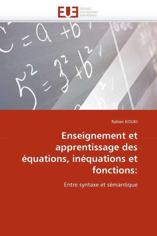 Enseignement et apprentissage des équations, inéquations et fonctions:: Entre syntaxe et sémantique (Omn.Univ.Europ.)