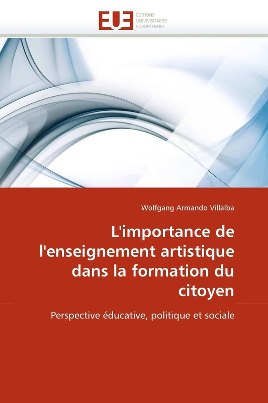 L'importance de l'enseignement artistique dans la formation du citoyen: Perspective éducative, politique et sociale (Omn.Univ.Europ.)