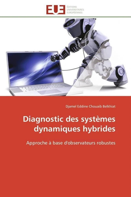 Diagnostic des systèmes dynamiques hybrides: Approche à base d'observateurs robustes (Omn.Univ.Europ.)
