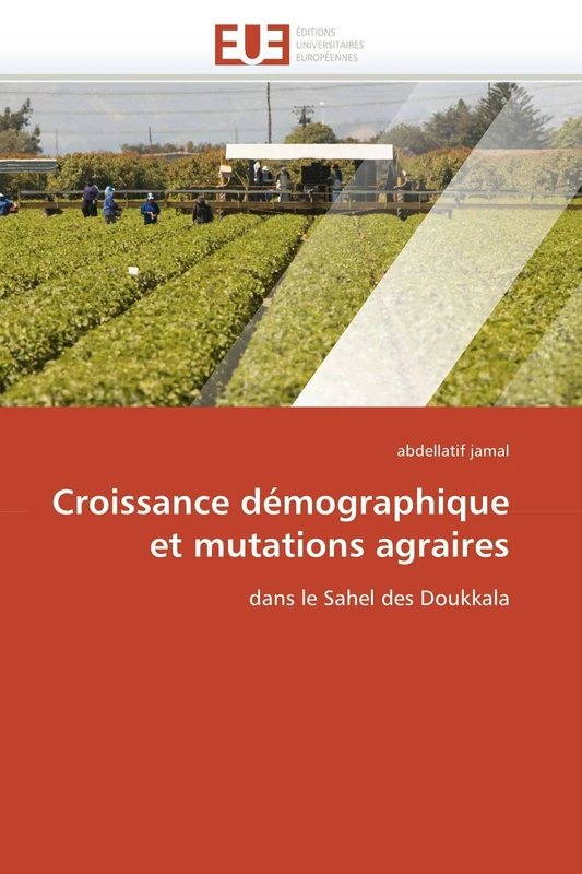 Croissance démographique et mutations agraires: dans le Sahel des Doukkala (Omn.Univ.Europ.)