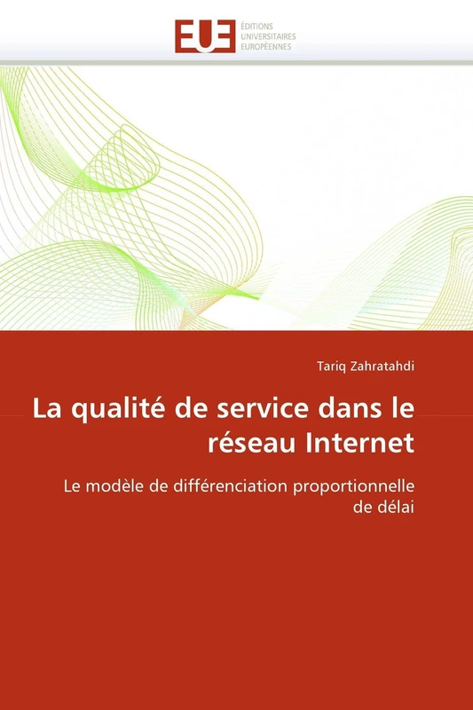 La qualité de service dans le réseau Internet: Le modèle de différenciation proportionnelle de délai (Omn.Univ.Europ.)