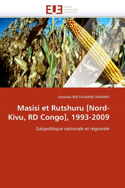 Masisi et Rutshuru [Nord-Kivu, RD Congo], 1993-2009: Géopolitique nationale et régionale (Omn.Univ.Europ.)