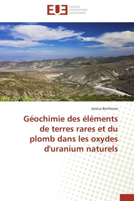 Géochimie des éléments de terres rares et du plomb dans les oxydes d'uranium naturels (Omn.Univ.Europ.)