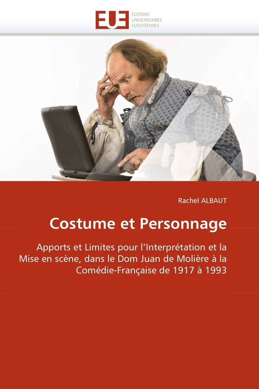 Costume et Personnage: Apports et Limites pour l'Interprétation et la Mise en scène, dans le Dom Juan de Molière à la Comédie-Française de 1917 à 1993 (Omn.Univ.Europ.) - Image 1