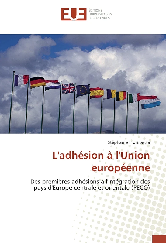 L'adhésion à l'Union européenne: Des premières adhésions à l'intégration des pays d'Europe centrale et orientale (PECO)