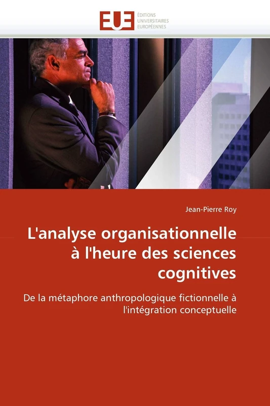 L'analyse organisationnelle à l'heure des sciences cognitives: De la métaphore anthropologique fictionnelle à l'intégration conceptuelle (Omn.Univ.Europ.) - Image 1
