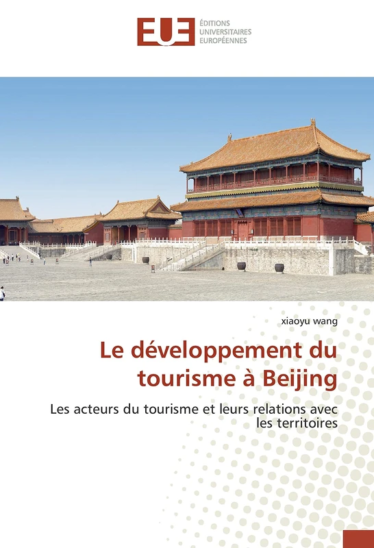 Le développement du tourisme à Beijing: Les acteurs du tourisme et leurs relations avec les territoires
