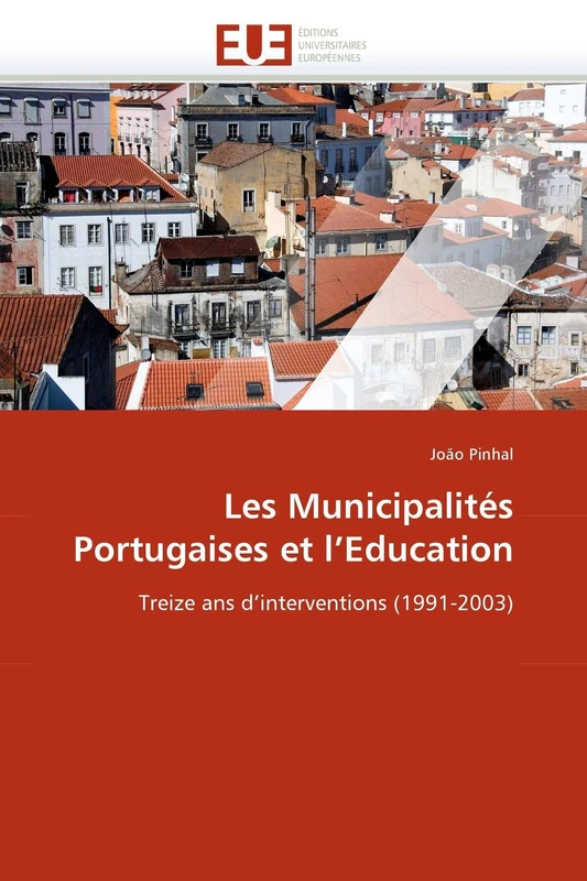 Les Municipalités Portugaises et l'Education: Treize ans d'interventions (1991-2003) (Omn.Univ.Europ.)