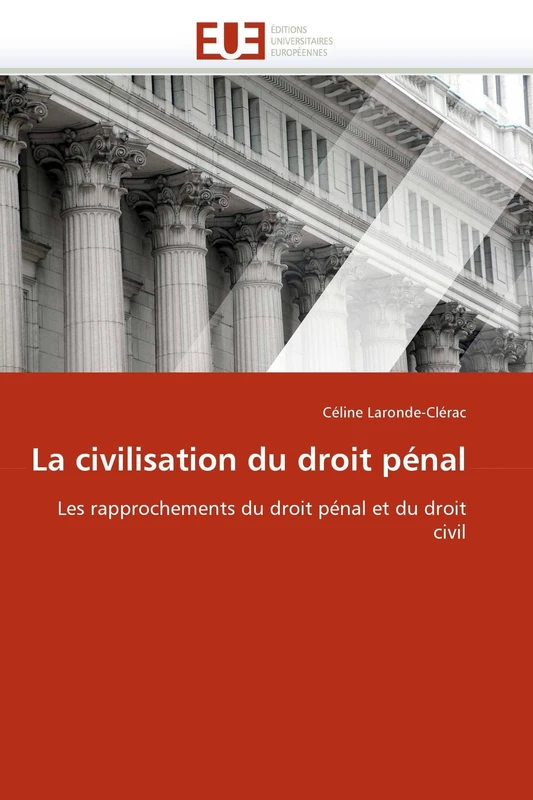 La civilisation du droit pénal: Les rapprochements du droit pénal et du droit civil (Omn.Univ.Europ.)