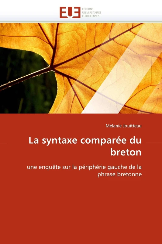 La syntaxe comparée du breton: une enquête sur la périphérie gauche de la phrase bretonne (Omn.Univ.Europ.)
