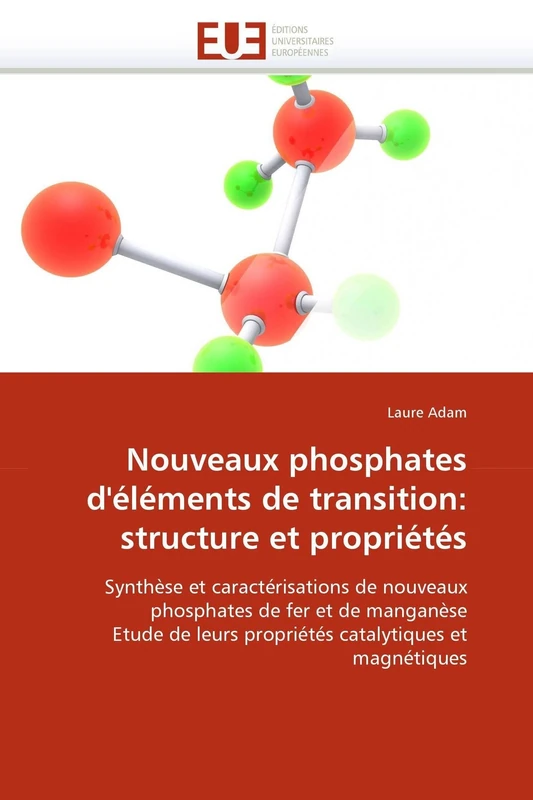Nouveaux phosphates d'éléments de transition: structure et propriétés: Synthèse et caractérisations de nouveaux phosphates de fer et de manganèse ... catalytiques et magnétiques (Omn.Univ.Europ.)