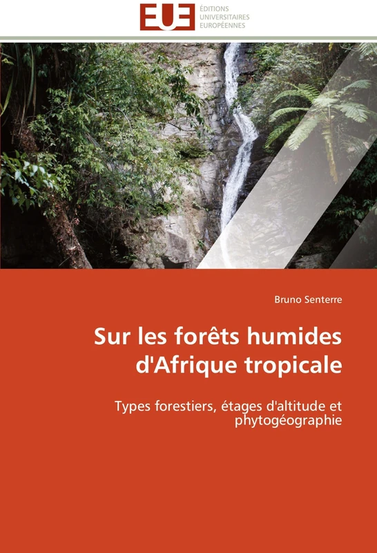 Sur les forêts humides d'Afrique tropicale: Types forestiers, étages d'altitude et phytogéographie (Omn.Univ.Europ.)
