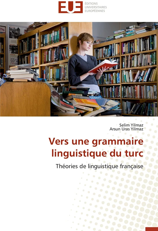 Vers une grammaire linguistique du turc: Théories de linguistique française (Omn.Univ.Europ.)