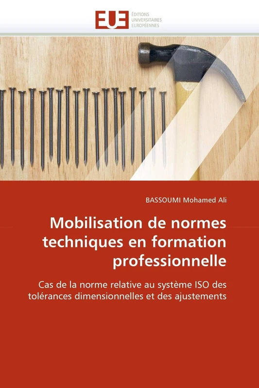 Mobilisation de normes techniques en formation professionnelle: Cas de la norme relative au système ISO des tolérances dimensionnelles et des ajustements (Omn.Univ.Europ.)