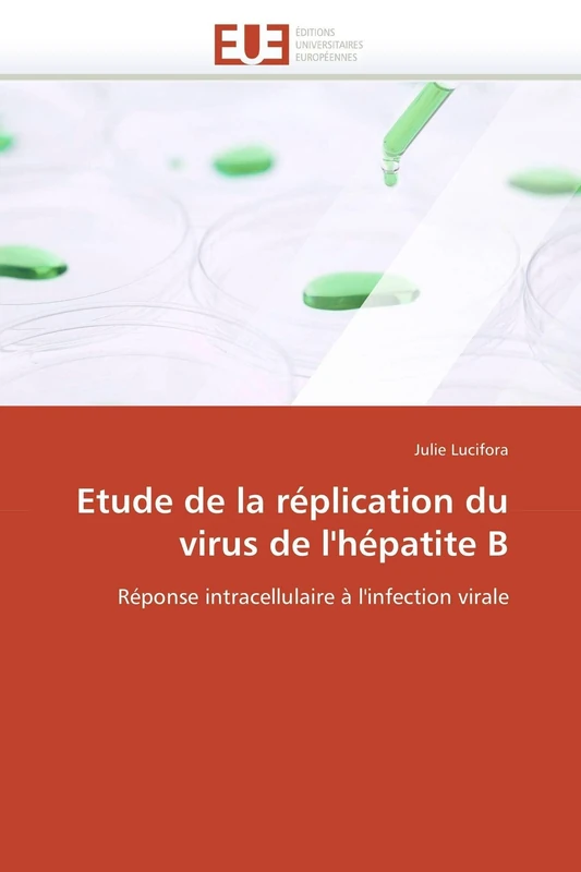 Etude de la réplication du virus de l'hépatite B: Réponse intracellulaire à l'infection virale (Omn.Univ.Europ.)