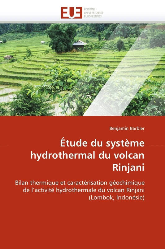 Étude du système hydrothermal du volcan Rinjani: Bilan thermique et caractérisation géochimique de l'activité hydrothermale du volcan Rinjani (Lombok, Indonésie) (Omn.Univ.Europ.)